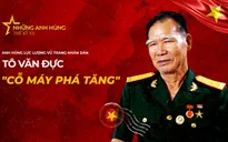 Anh hùng LLVTNDVN Tô Văn Đực – Cỗ máy phá tăng của Quân đội Nhân dân Việt Nam: "Bom đạn đã tránh tôi để tôi sống"