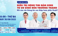 Điều trị bệnh tim bẩm sinh từ sơ sinh đến trưởng thành: Khi nào cần thông tim can thiệp hoặc phẫu thuật?