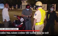 TP Hồ Chí Minh: Kiểm tra hành chính tất cả xe sau 22h