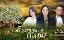 [20h00 ngày 5/8] MONEYtalk số 32: "Sức mạnh nội tại của đất"