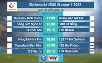 Lịch thi đấu và trực tiếp vòng 16 V.League 2022: Tâm điểm Topenland Bình Định vs CLB Hải Phòng