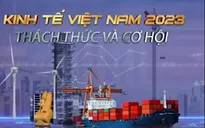 Kinh tế Việt Nam 2023: Thách thức và cơ hội