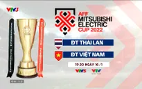 Chung kết lượt về AFF Cup 2022 | ĐT Thái Lan - ĐT Việt Nam | 19h30, trực tiếp trên VTV5, VTV Cần Thơ