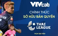VTVcab sở hữu bản quyền Thai League các mùa 2022/2023, 2023/2024