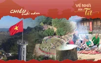 Chiều cuối năm - Về nhà ăn Tết: Trân quý mỗi khoảnh khắc được ở bên gia đình