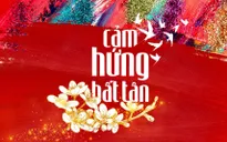 Cảm hứng bất tận 2023 - Nồng nàn vị Tết