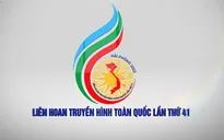Những điểm mới của Liên hoan Truyền hình toàn quốc lần thứ 41