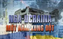 Một năm cuộc xung đột Nga – Ukraine: Châu Âu và thế giới chao đảo