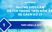 Những việc làm vô ích trong trời nồm ẩm và cách xử lý