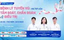 Tư vấn trực tuyến: Bệnh lý tuyến vú - Vai trò của tầm soát, chẩn đoán và điều trị