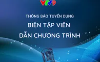 VTV9 tuyển dụng biên tập viên dẫn chương trình