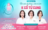 Tư vấn trực tuyến: Tầm soát, dự phòng & điều trị sớm K cổ tử cung