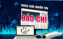 Báo chí và thách thức về nguồn thu