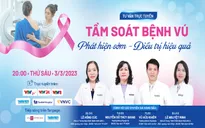 Tư vấn trực tuyến: "Tầm soát bệnh vú: Phát hiện sớm - Điều trị hiệu quả"