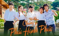 “Chúng ta phải hạnh phúc” chuẩn bị lên sóng VTV1