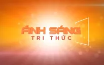 “Ánh sáng tri thức” - Chương trình hấp dẫn lên sóng VTV1