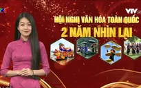 Hội nghị Văn hóa toàn quốc: Hai năm nhìn lại