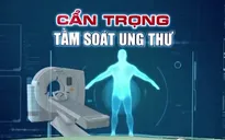 Cẩn trọng trước chiêu trò quảng cáo "tầm soát ung thư" sai sự thật