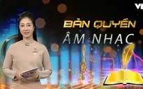 Bảo vệ bản quyền âm nhạc: Rủi ro từ sự thiếu rõ ràng