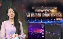 "Nóng" vấn đề vi phạm bản quyền: Nguy cơ đối với ngành công nghiệp văn hóa dễ bị tổn thương
