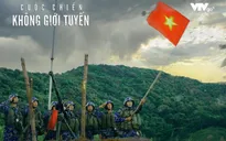 "Cuộc chiến không giới tuyến" khép lại với 40 tập