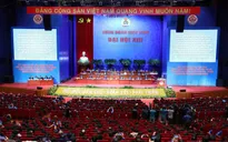 Đại hội XIII Công đoàn Việt Nam: Đổi mới - Dân chủ - Đoàn kết - Phát triển