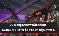 Kỹ sư bị robot tấn công tại dây chuyền lắp ráp xe điện Tesla