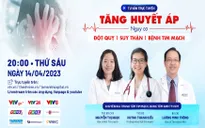 Tư vấn trực tuyến: "Tăng huyết áp: Nguy cơ đột quỵ, suy thận & bệnh tim mạch"