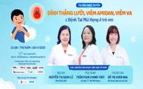 Tư vấn trực tuyến: Dính thắng lưỡi, viêm Amidan, viêm VA & bệnh Tai mũi họng ở trẻ