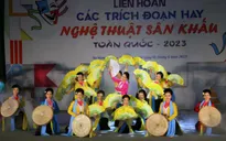Hơn 2.000 diễn viên tham dự Liên hoan các trích đoạn hay nghệ thuật sân khấu toàn quốc 2023