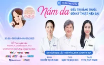 Tư vấn trực tuyến: "Nám da: Điều trị bằng thuốc đến kỹ thuật hiện đại"
