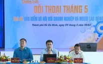 Đối thoại chính sách bảo hiểm xã hội với doanh nghiệp và công nhân