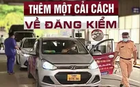 Đề xuất mới giúp hàng triệu chủ xe ô tô tiết kiệm chi phí đăng kiểm