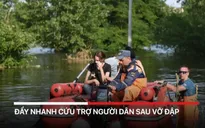 Vụ vỡ đập Nova Kakhovka, nguy cơ gây thảm họa môi trường nghiêm trọng nhất
