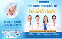 Tư vấn trực tuyến: Tiến bộ mới trong điều trị vô sinh nam