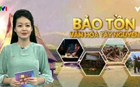 Bảo tồn văn hóa Tây Nguyên: Khi Nhà nước và cộng đồng để văn hóa cất tiếng nói trong không gian thực