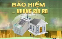 Chấn chỉnh và xử lý những bất cập trên thị trường bảo hiểm nhân thọ