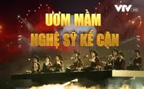 Ươm mầm nghệ sĩ kế cận cho nghệ thuật truyền thống