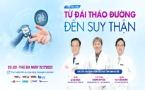 Tư vấn trực tuyến: Từ đái tháo đường đến suy thận