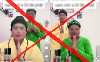 Đề nghị xử phạt TikToker hóa trang thành Đức Phật livestream bán hàng