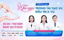 Tư vấn trực tuyến: Túi ngực trong tái tạo vú điều trị ung thư vú