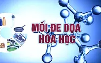 Hóa chất vĩnh cửu (PFAS) - mối lo ngại đối với môi trường và sức khỏe