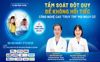 Tư vấn trực tuyến: Tầm soát đột quỵ để không hối tiếc - Công nghệ cao truy tìm mọi nguy cơ