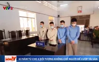 63 năm tù cho 4 đối tượng khống chế người cướp tài sản