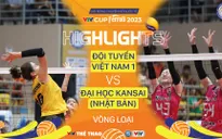 Highlights | ĐT Việt Nam 1 vs Đại học Kansai (Nhật Bản) | VTV Cup Ferroli 2023
