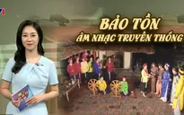 Âm nhạc truyền thống - Mạch ngầm âm thầm chảy trong đời sống người Việt