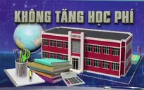 Không tăng học phí - thách thức với ngành giáo dục