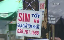 Hà Nội: Vẫn dễ dàng mua sim "rác" tại các đại lý