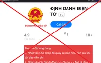 Mạo danh công an yêu cầu cài đặt "app lạ" để kích hoạt tài khoản định danh