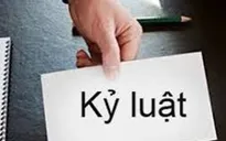 Sửa đổi, bổ sung nguyên tắc xử lý kỷ luật cán bộ, công chức, viên chức